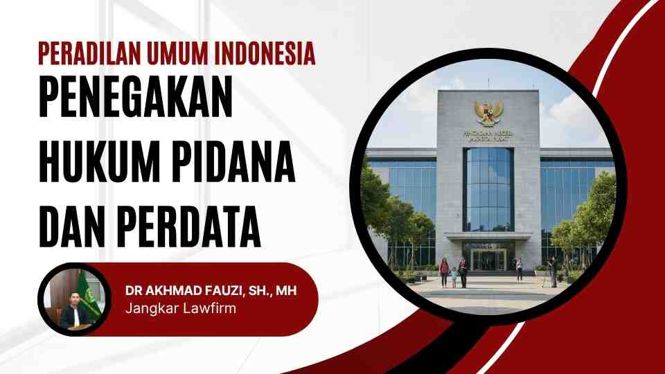 Peradilan Umum Indonesia Penegakan Hukum Pidana dan Perdata