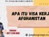 Apa Itu Visa Kerja Afghanistan