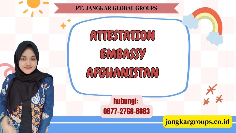 Attestation Embassy Afghanistan
