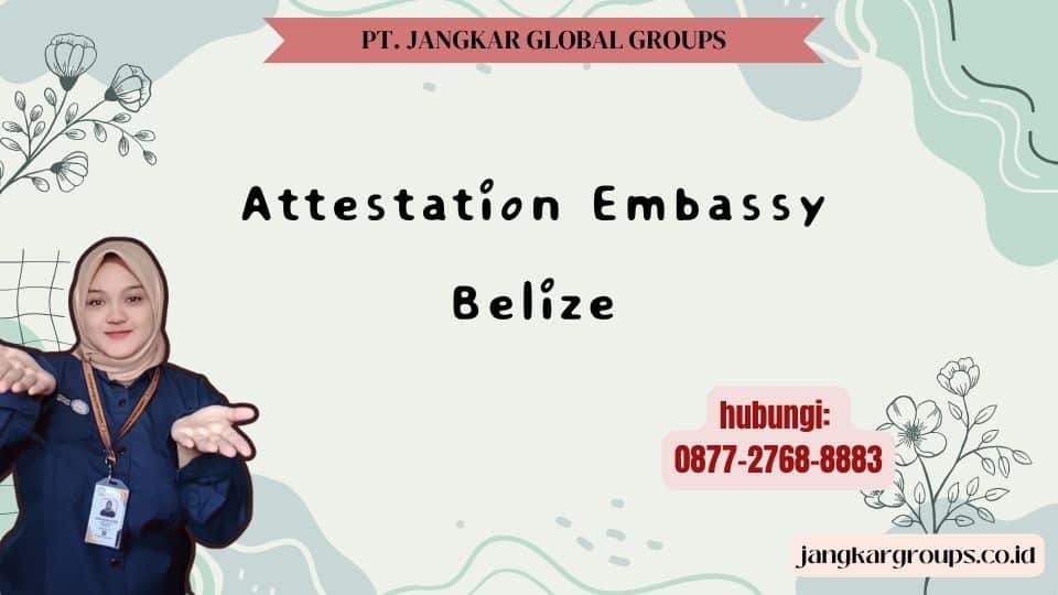 Attestation Embassy Belize