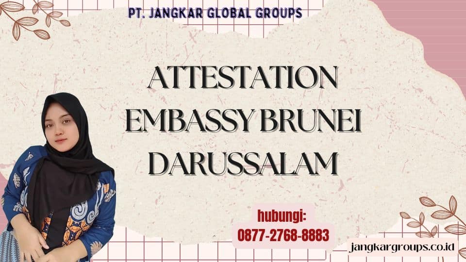 Attestation Embassy Brunei Darussalam