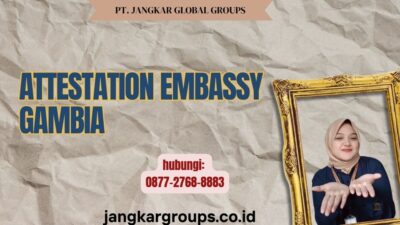 Attestation Embassy Gambia