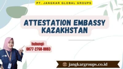 Attestation Embassy Kazakhstan