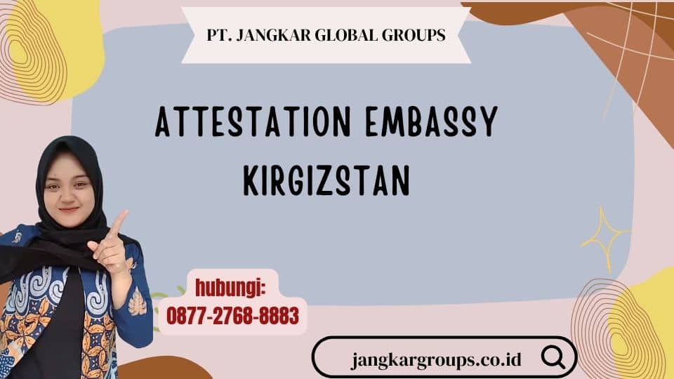 Attestation Embassy Kirgizstan