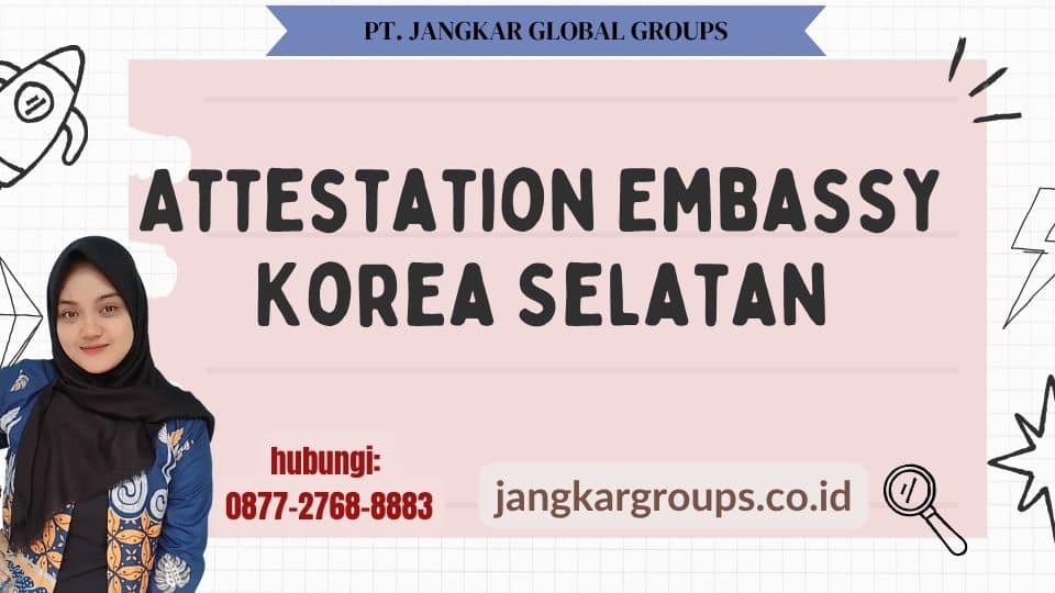 Attestation Embassy Korea Selatan