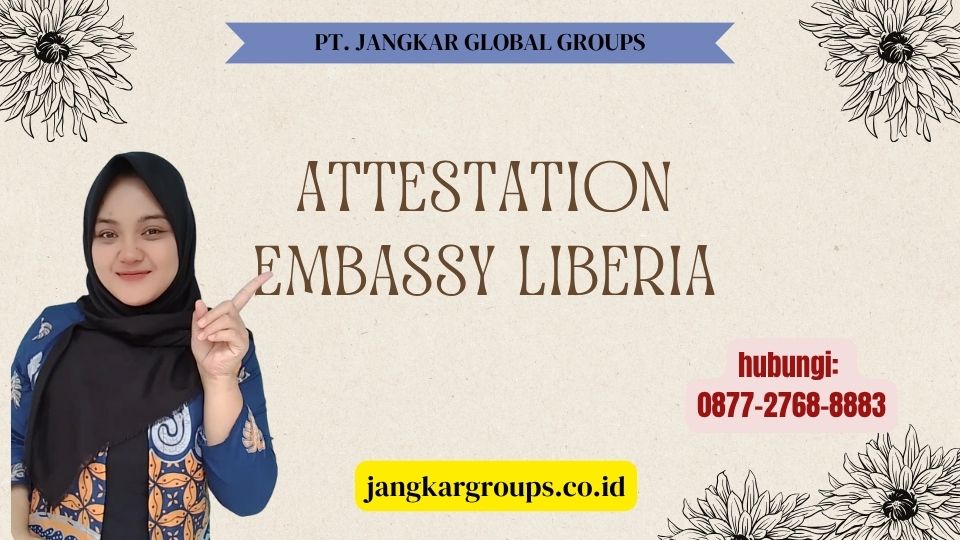 Attestation Embassy Liberia