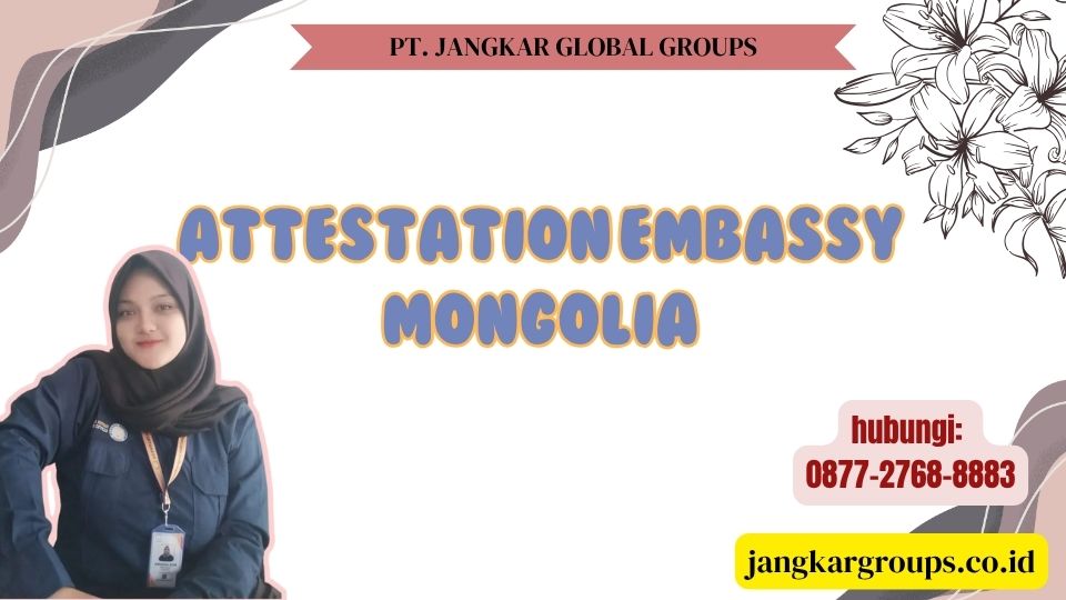 Attestation Embassy Mongolia
