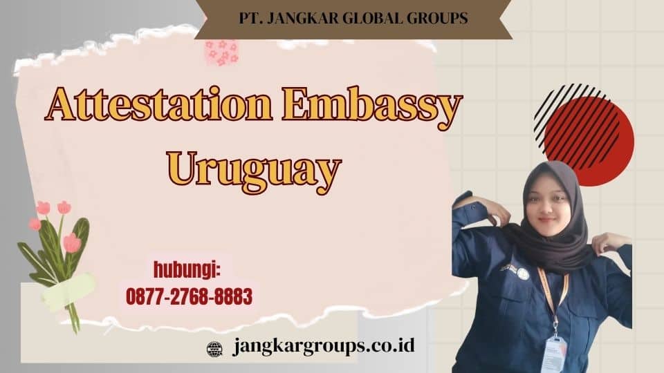 Attestation Embassy Uruguay