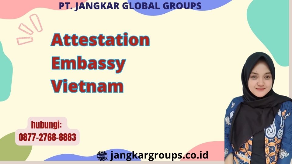 Attestation Embassy Vietnam