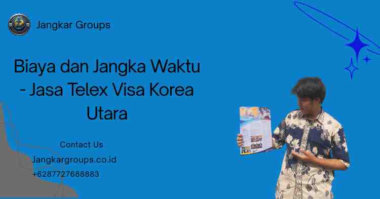 Biaya dan Jangka Waktu - Jasa Telex Visa Korea Utara
