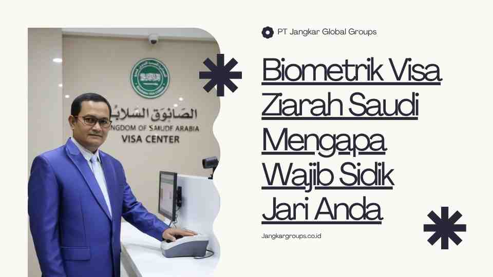 Biometrik Visa Ziarah Saudi Mengapa Wajib Sidik Jari Anda