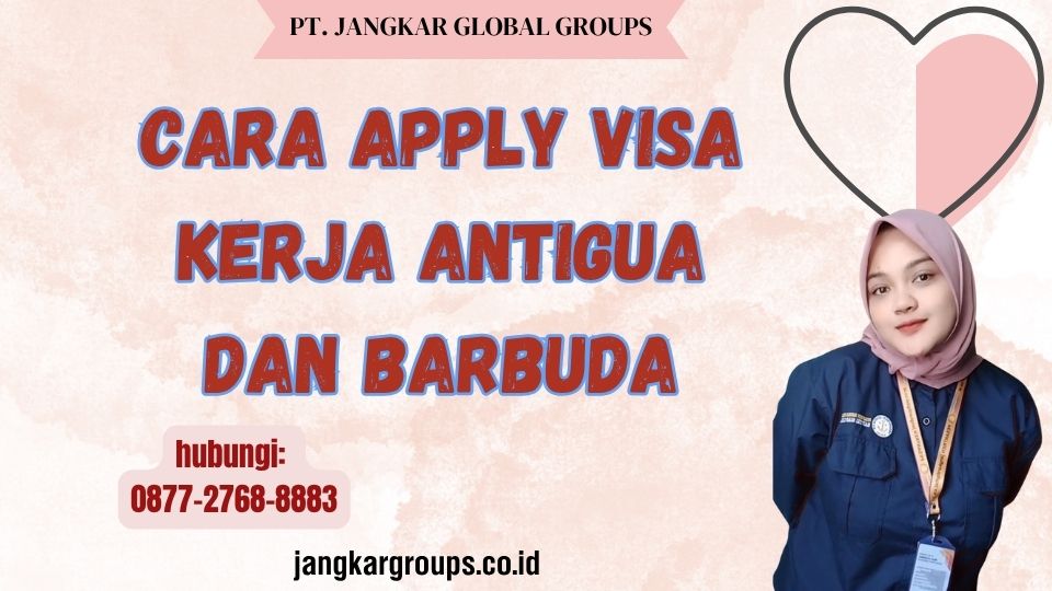 Cara Apply Visa Kerja Antigua dan Barbuda