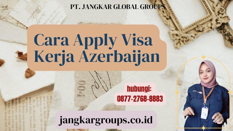 Cara Apply Visa Kerja Azerbaijan