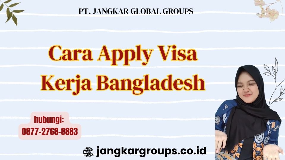 Cara Apply Visa Kerja Bangladesh