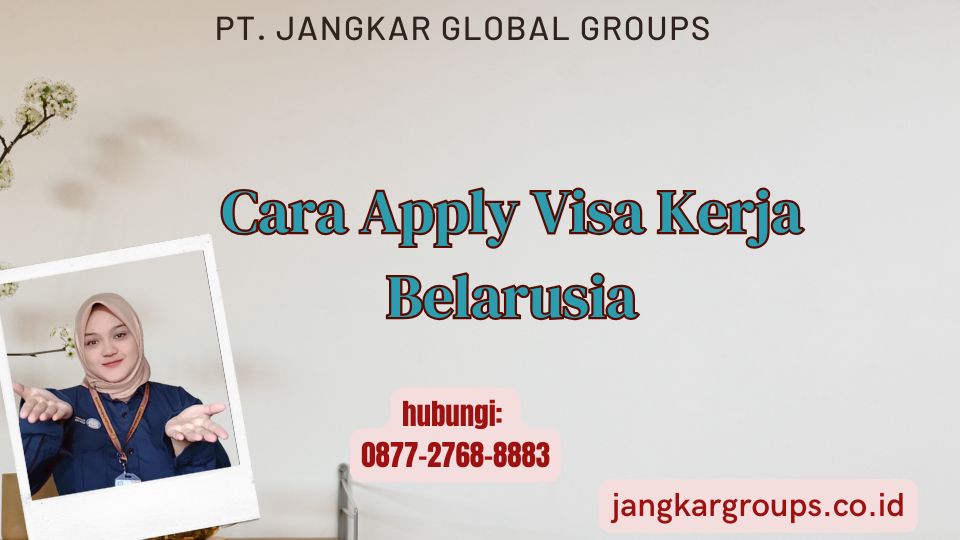 Cara Apply Visa Kerja Belarusia