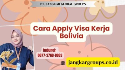Cara Apply Visa Kerja Bolivia