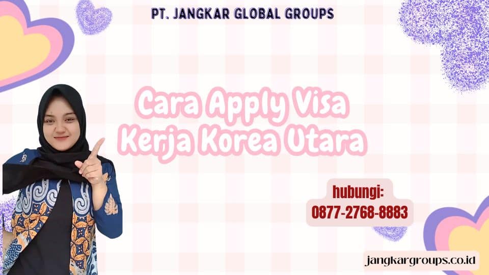 Cara Apply Visa Kerja Korea Utara