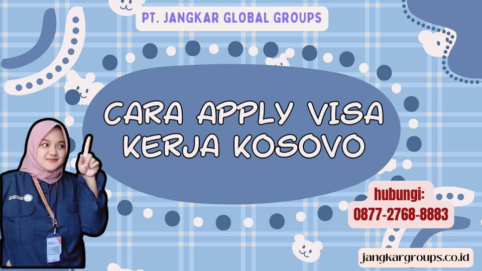 Cara Apply Visa Kerja Kosovo