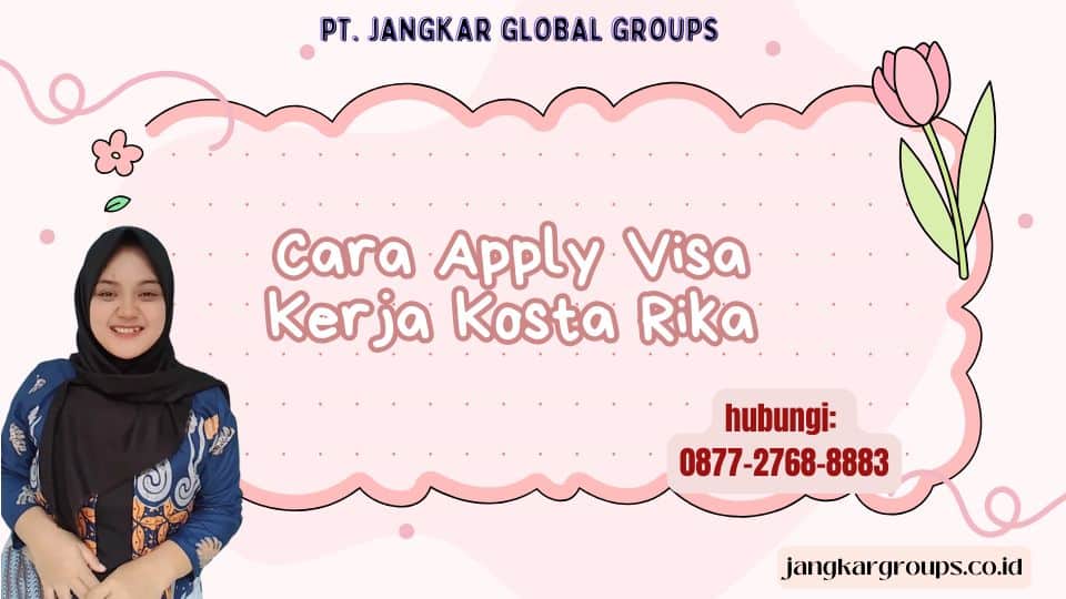 Cara Apply Visa Kerja Kosta Rika