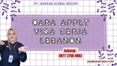 Cara Apply Visa Kerja Lebanon