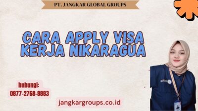 Cara Apply Visa Kerja Nikaragua