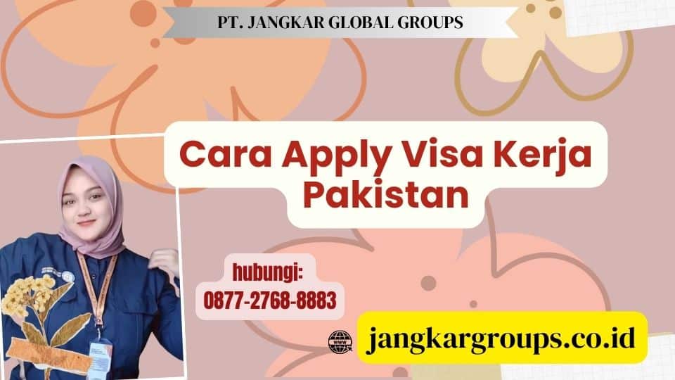 Cara Apply Visa Kerja Pakistan