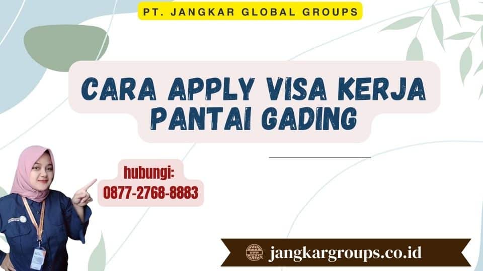 Cara Apply Visa Kerja Pantai Gading