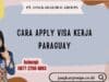 Cara Apply Visa Kerja Paraguay