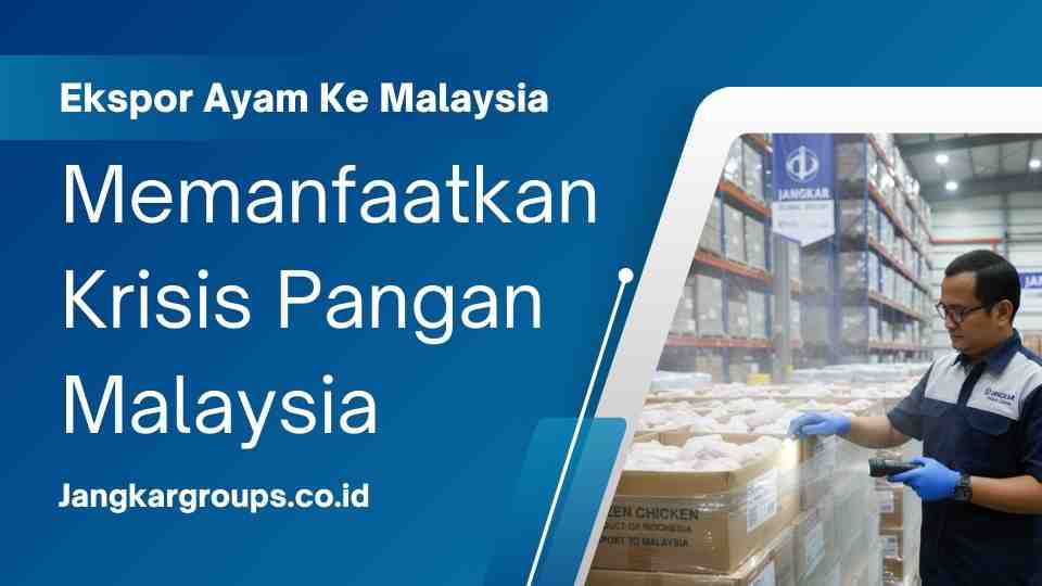 Ekspor Ayam Ke Malaysia Memanfaatkan Krisis Pangan Malaysia