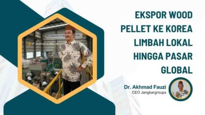Ekspor Wood Pellet ke Korea Limbah Lokal Hingga Pasar Global