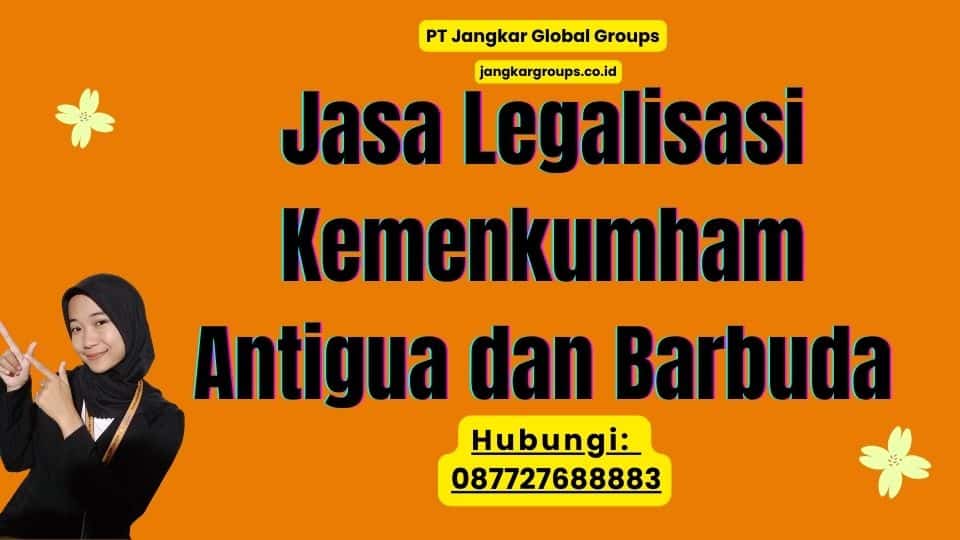 Jasa Legalisasi Kemenkumham Antigua dan Barbuda
