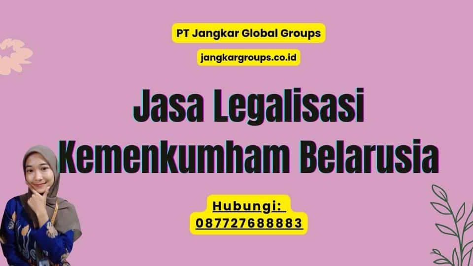 Jasa Legalisasi Kemenkumham Belarusia