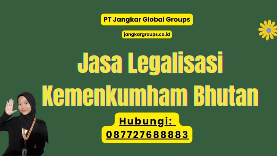 Jasa Legalisasi Kemenkumham Bhutan