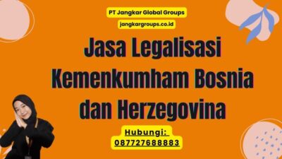 Jasa Legalisasi Kemenkumham Bosnia dan Herzegovina