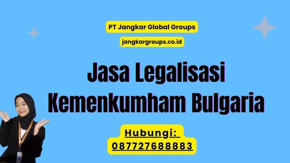 Jasa Legalisasi Kemenkumham Bulgaria