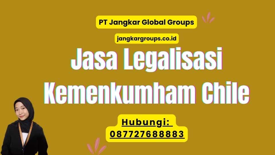Jasa Legalisasi Kemenkumham Chile