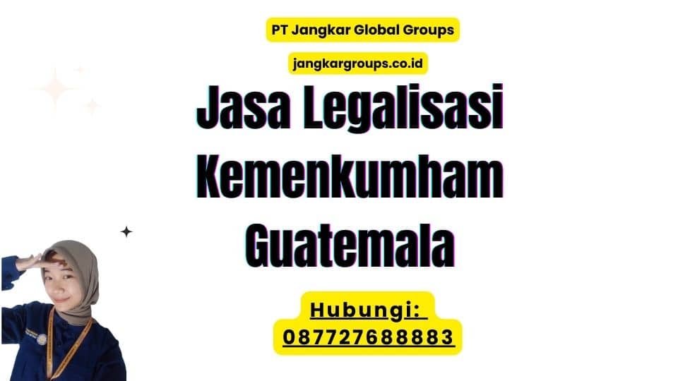 Jasa Legalisasi Kemenkumham Guatemala