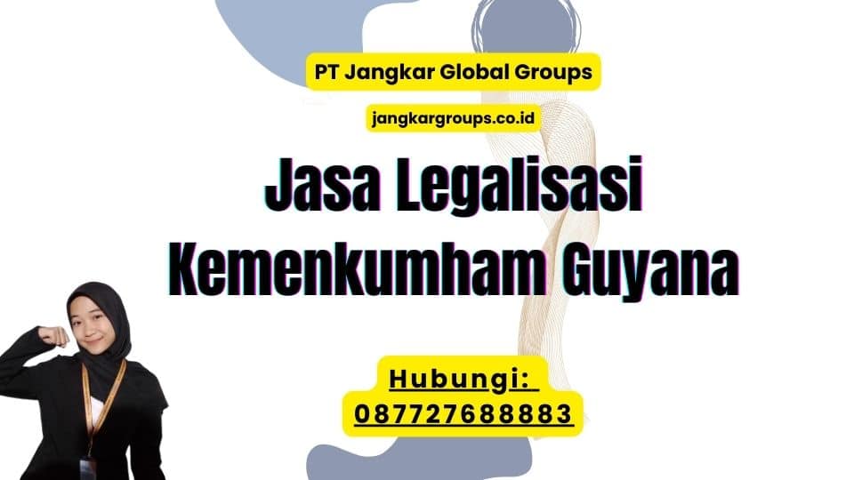 Jasa Legalisasi Kemenkumham Guyana