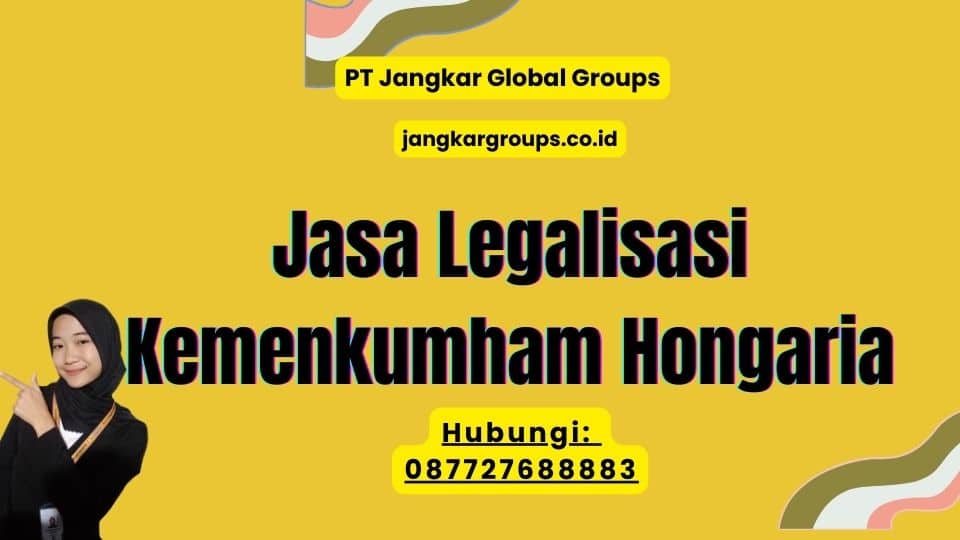 Jasa Legalisasi Kemenkumham Hongaria