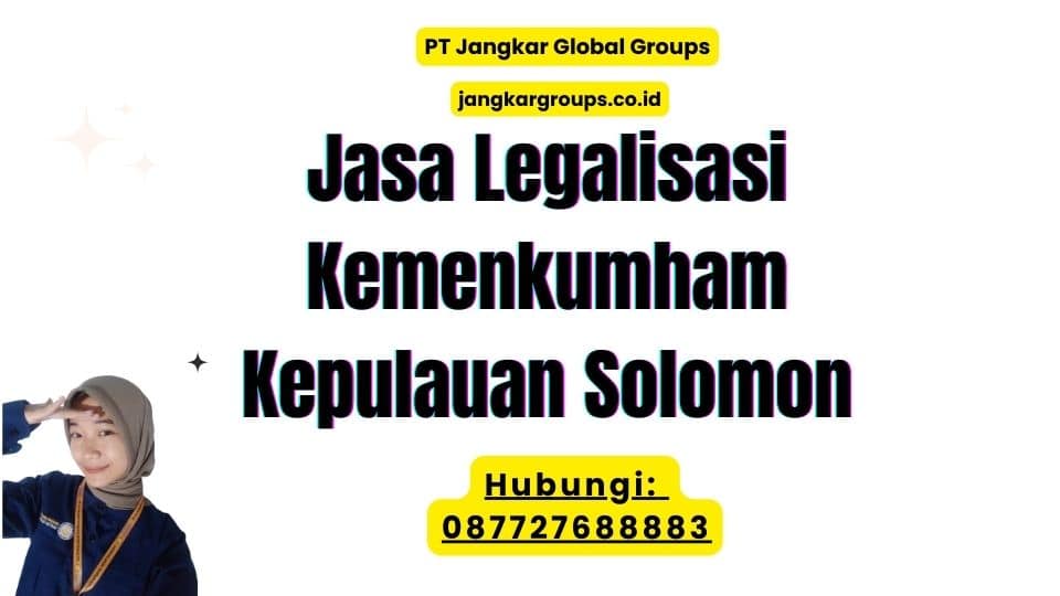 Jasa Legalisasi Kemenkumham Kepulauan Solomon