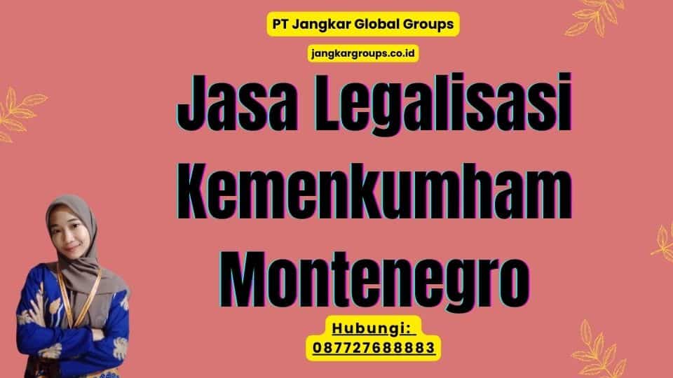 Jasa Legalisasi Kemenkumham Montenegro