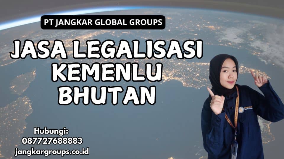 Jasa Legalisasi Kemenlu Bhutan