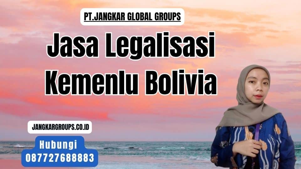 Jasa Legalisasi Kemenlu Bolivia