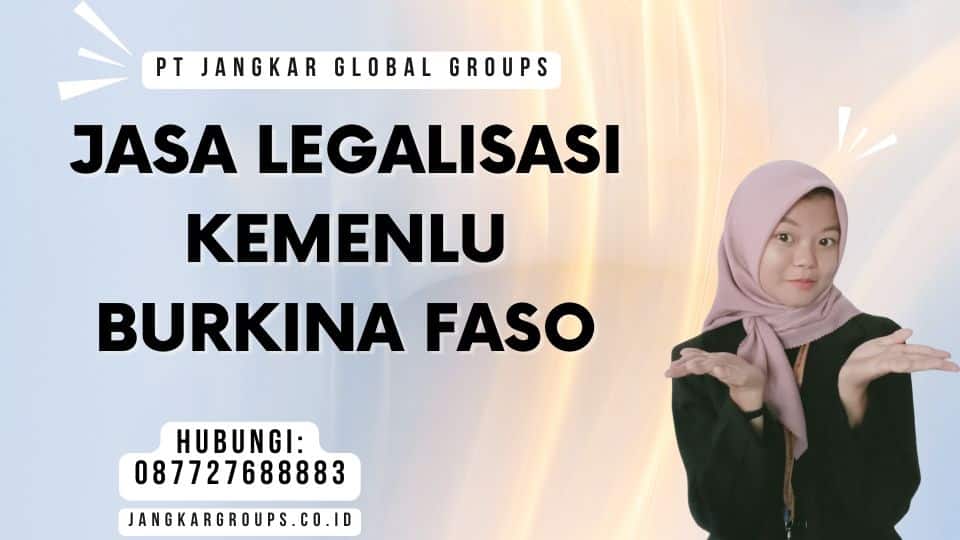 Jasa Legalisasi Kemenlu Burkina Faso