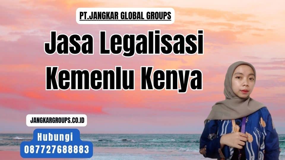 Jasa Legalisasi Kemenlu Kenya