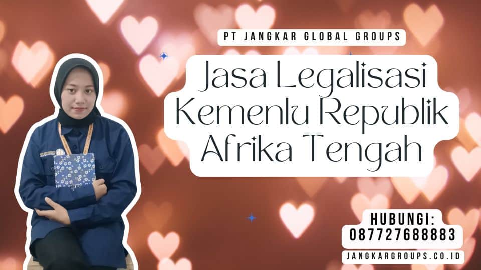Jasa Legalisasi Kemenlu Republik Afrika Tengah