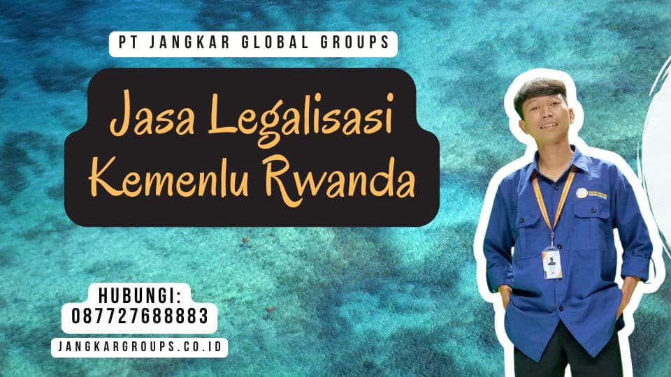 Jasa Legalisasi Kemenlu Rwanda