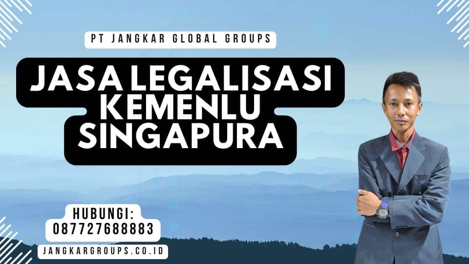 Jasa Legalisasi Kemenlu Singapura