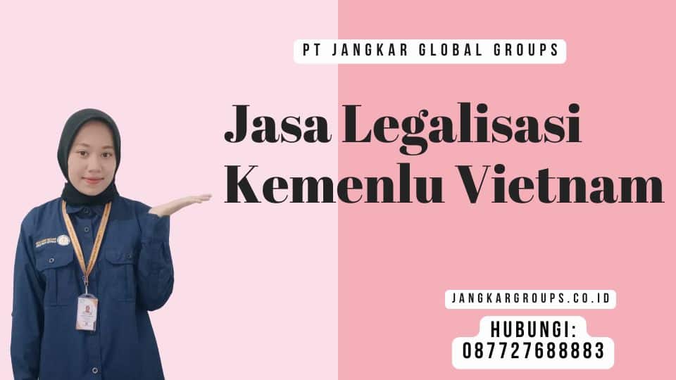 Jasa Legalisasi Kemenlu Vietnam