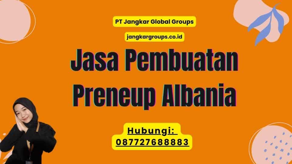 Jasa Pembuatan Preneup Albania